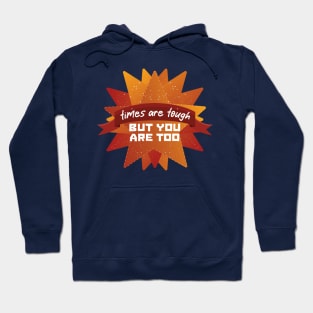 Tough Times Tougher You [meteor] Hoodie